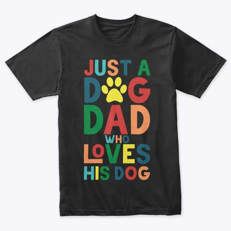 Just a Dog Dad Who Loves His Dog