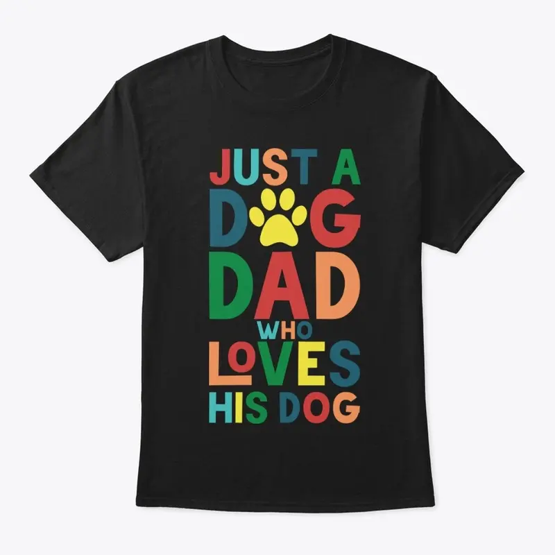 Just a Dog Dad Who Loves His Dog