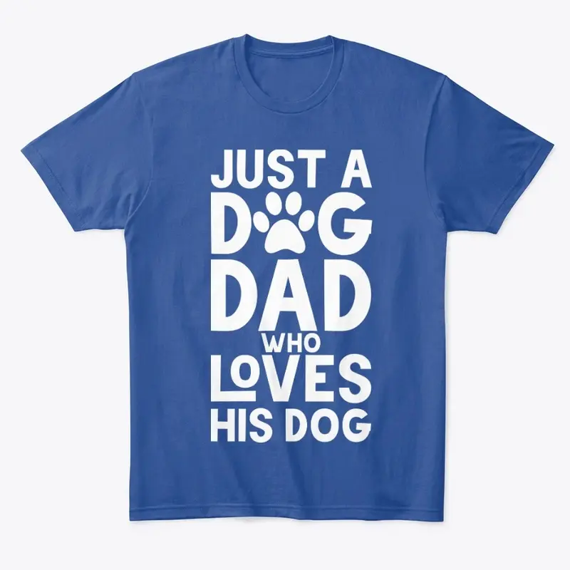 Just a Dog Dad Who Loves His Dog