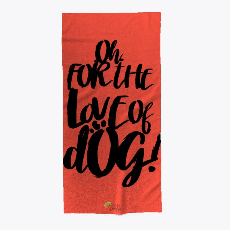 Oh For the Love of Dog Towel, Black Text