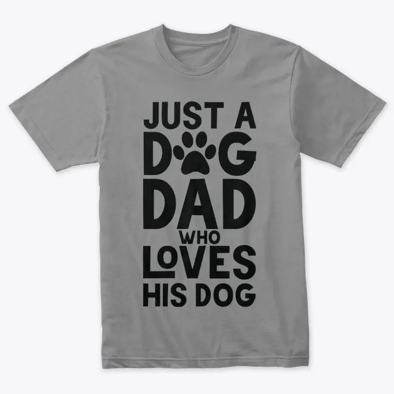 Just a Dog Dad Who Loves His Dog